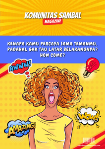 Kenapa Kamu Percaya Sama Temanmu, Padahal Gak Tau Latar Belakangnya? How Come? Komunitas Sambal