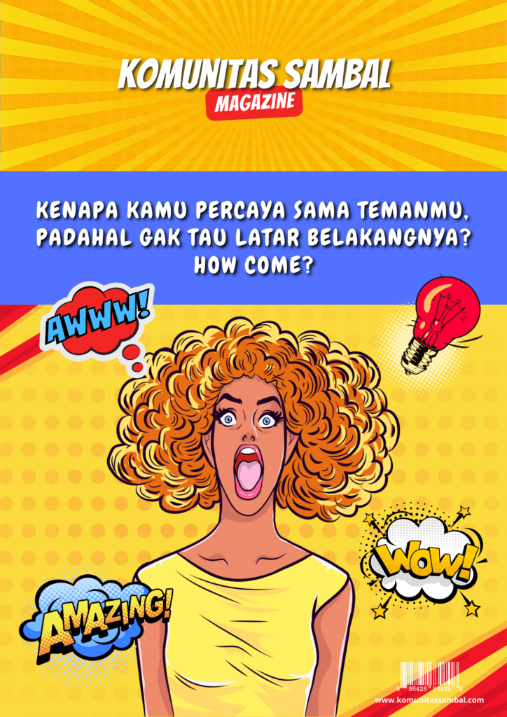KOMUNITAS SAMBAL - Solidaritas Anak Muda Berbasis Ahlak dan Loyalitas Kenapa Kamu Percaya Sama Temanmu, Padahal Gak Tau Latar Belakangnya? How Come? Komunitas Sambal
