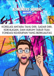 Korelasi Antara Tahu Diri, Sadar Diri, Keikhlasan, dan Hukum Tabur Tuai: Fondasi Kehidupan yang Berkualitas