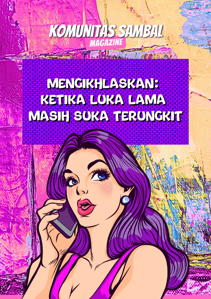 KOMUNITAS SAMBAL - Solidaritas Anak Muda Berbasis Ahlak dan Loyalitas mengikhlaskan ketika luka lama masih suka terungkit