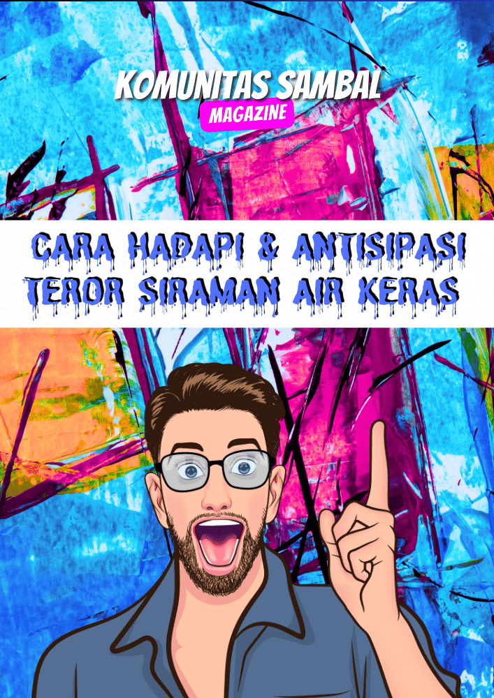 KOMUNITAS SAMBAL - Solidaritas Anak Muda Berbasis Ahlak dan Loyalitas Cara Hadapi & Antisipasi Teror Siraman Air Keras