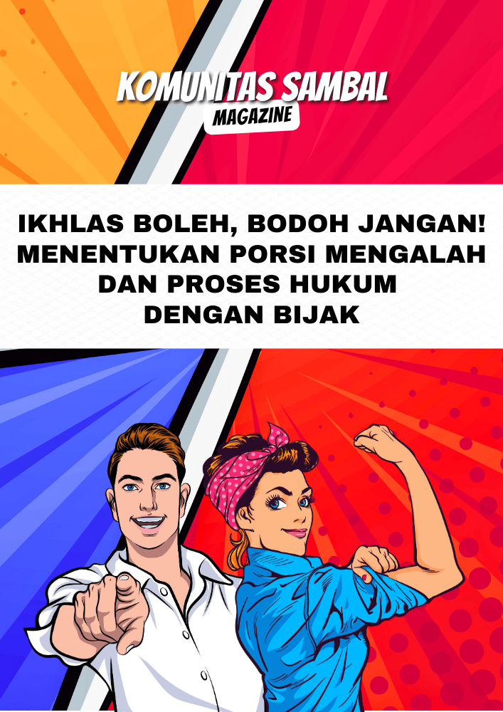 Ikhlas Boleh, Bodoh Jangan! Menentukan Porsi Mengalah dan Proses Hukum dengan Bijak