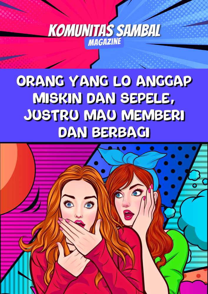 KOMUNITAS SAMBAL - Solidaritas Anak Muda Berbasis Ahlak dan Loyalitas ORANG YANG LO ANGGAP MISKIN DAN SEPELE