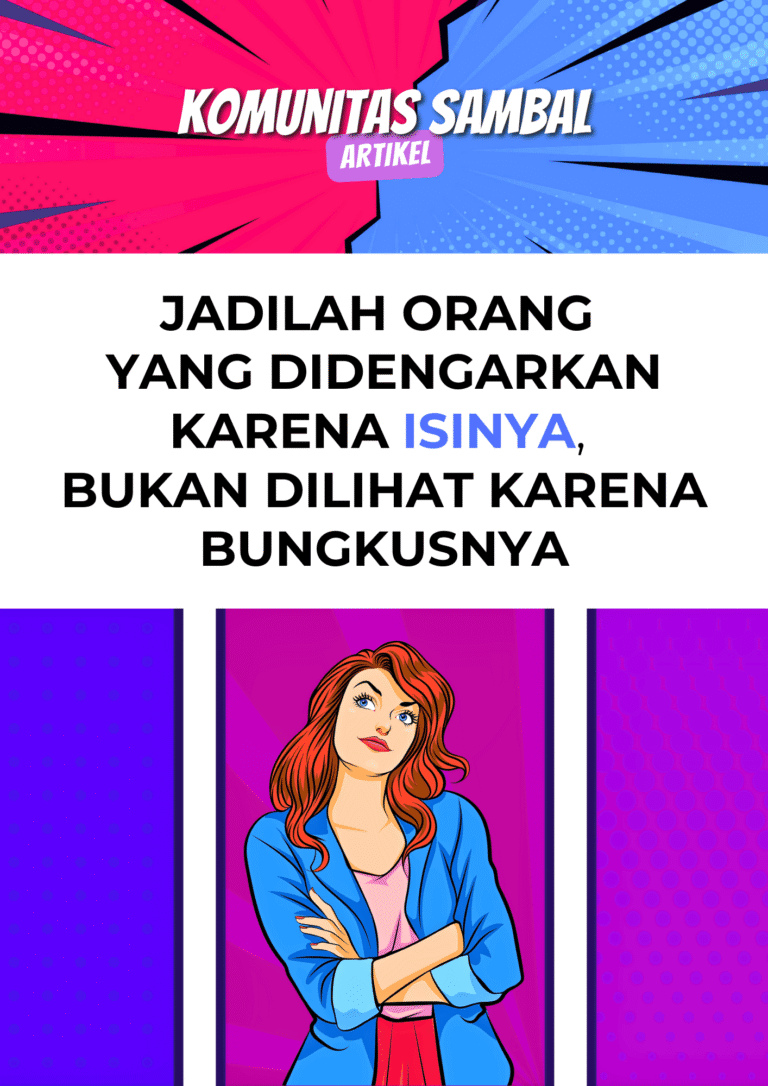 Jadilah Orang yang Didengarkan karena Isinya, Bukan Dilihat karena Bungkusnya
