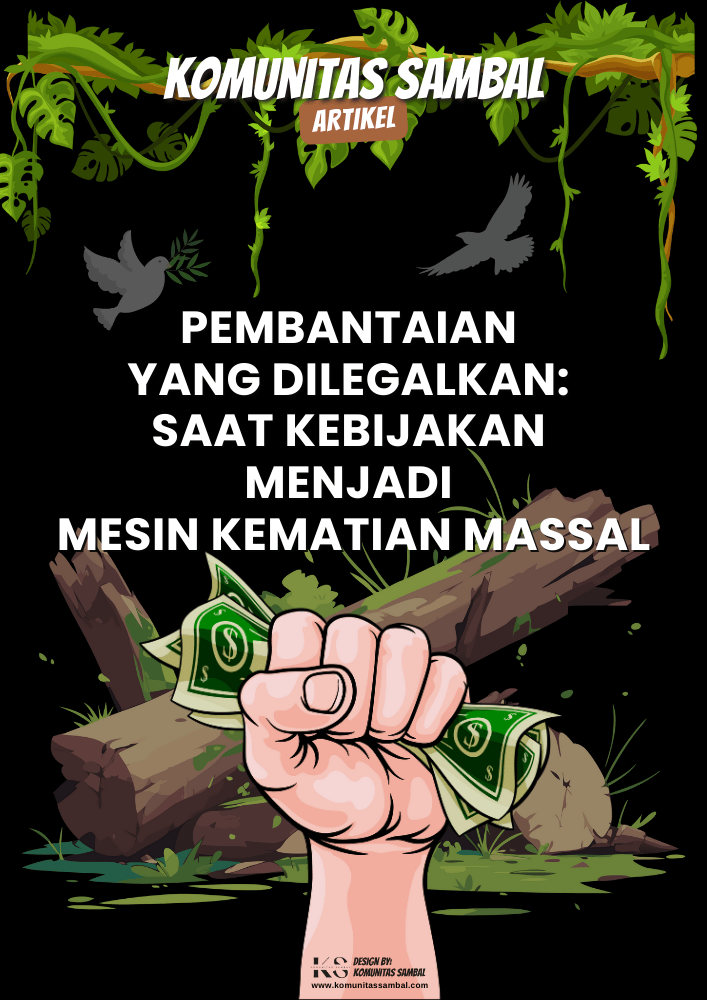 KOMUNITAS SAMBAL - Solidaritas Anak Muda Berbasis Ahlak dan Loyalitas Pembantaian yang Dilegalkan Saat Kebijakan Menjadi Mesin Kematian Massal