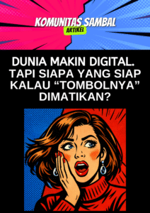 Dunia Makin Digital. Tapi Siapa yang Siap Kalau “Tombolnya” Dimatikan?