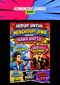Hidup untuk Menghidupi Jiwa, Bukan Hawa Nafsu