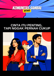 Cinta Itu Penting, Tapi Nggak Pernah Cukup