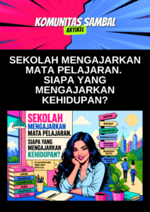 Sekolah Mengajarkan Mata Pelajaran. Siapa yang Mengajarkan Kehidupan?