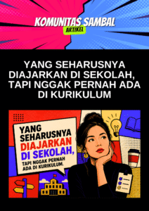 Yang Seharusnya Diajarkan di Sekolah, Tapi Nggak Pernah Ada di Kurikulum
